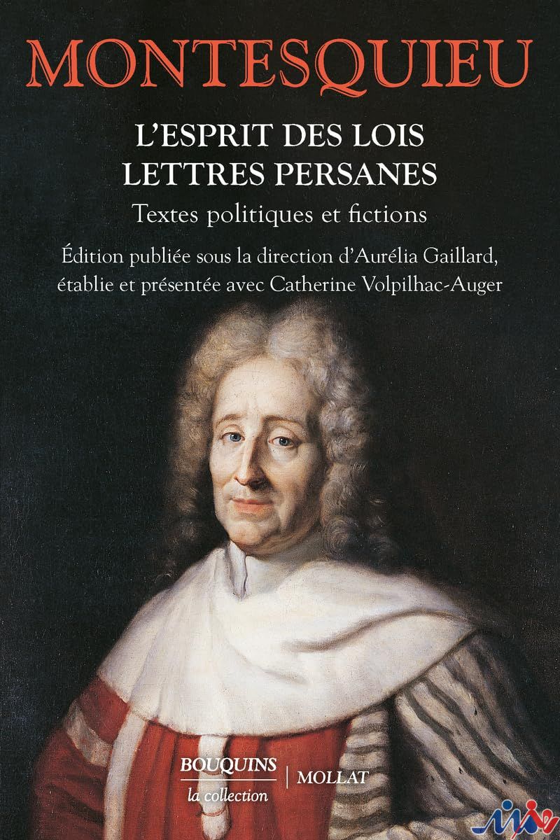 کتاب"مونتسکیو، روح قانون و نامه های پارسی، جستارهای سیاسی و داستانی"، یک بازنگری به برداشت از قانون، دنیای سیاست واندیشه ی انسان ها